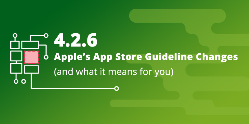 4.2.6 – Apple’s App Store Guideline Changes and What It Means for You