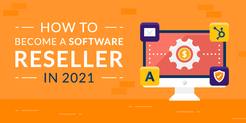 How to Become a Software Reseller in 2021
