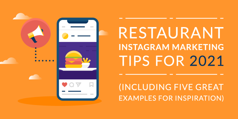 Restaurant Instagram Marketing Tips for 2021 (Including Five Great Examples for Inspiration)