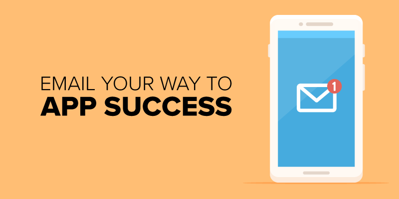 Guest Post: How to Email Your Way to App Success
