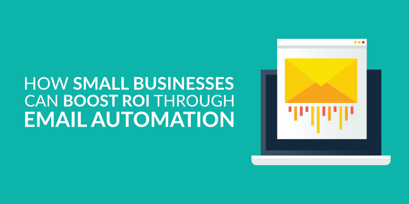 How Small Businesses Can Boost ROI through Email Automation