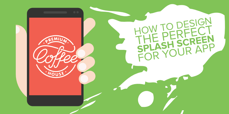 How to Design the Perfect Splash Screen for Your App