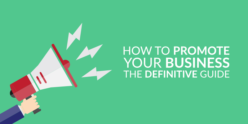 How to Promote Your Business: the Definitive Guide