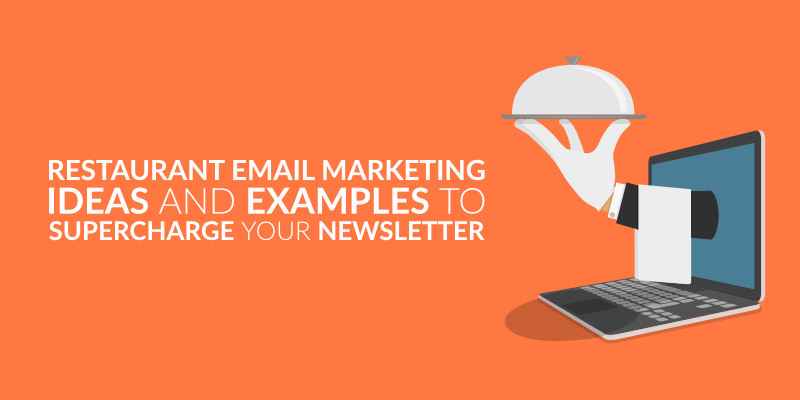 Restaurant Email Marketing: Ideas and Examples to Supercharge Your Newsletter