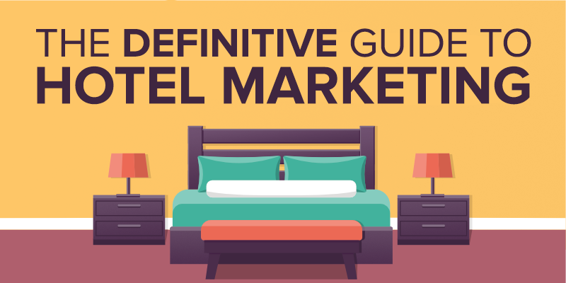 Hotel Marketing Ideas: The Definitive Guide